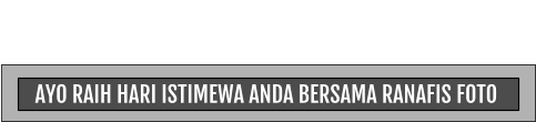 AYO RAIH HARI ISTIMEWA ANDA BERSAMA RANAFIS FOTO