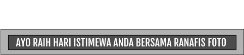 AYO RAIH HARI ISTIMEWA ANDA BERSAMA RANAFIS FOTO